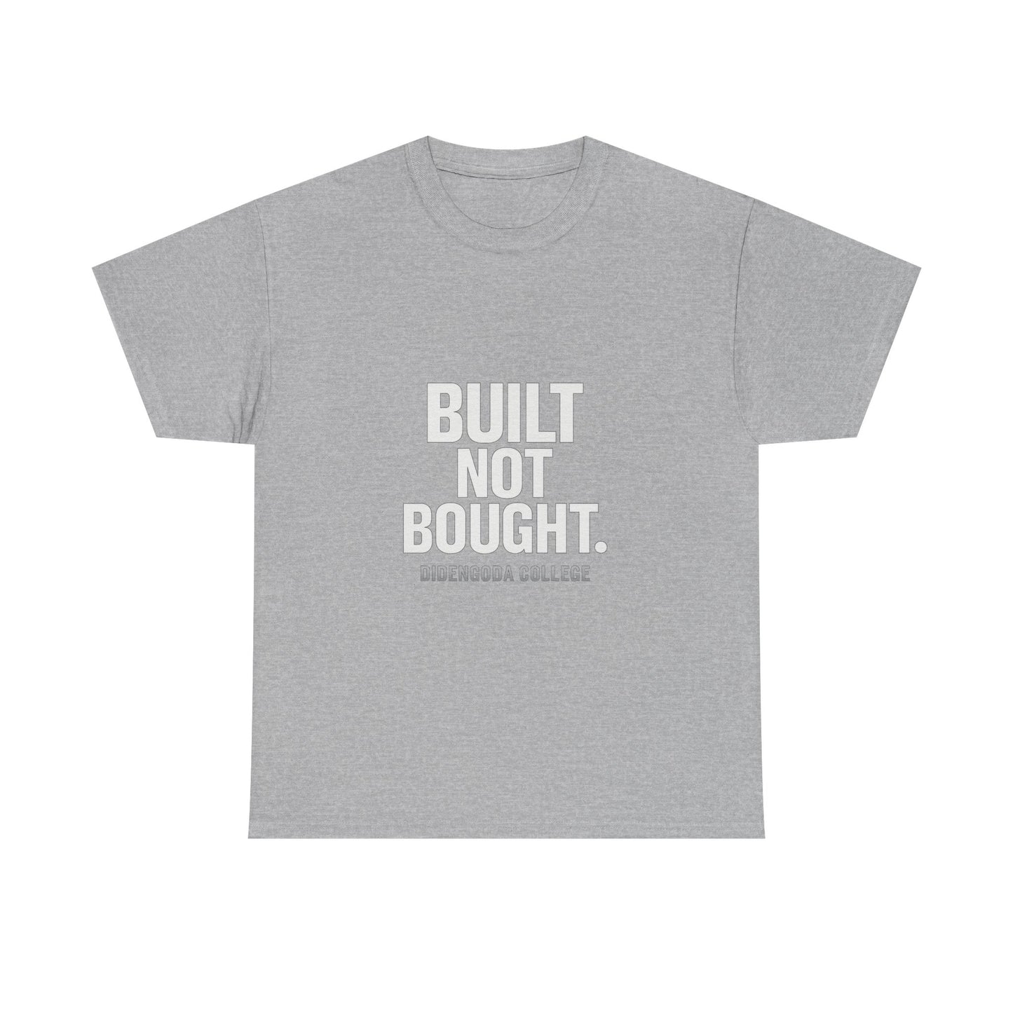 Built Not Bought. Unisex Heavy Cotton Tee