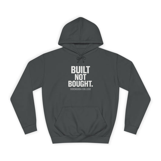 Built Not Bought. Unisex College Hoodie